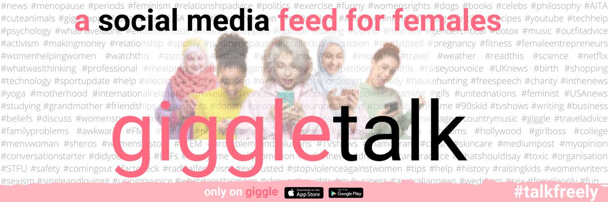 Giggle Talk 

A platform strictly for women to talk freely about anything...

News. Books. Recipes. Politics. Relationship Advice. Pregnancy. Free Speech. Coming Out. Business. Periods. Technology. Philosophy. Netflix. Bad Dates. Menopause. Family. Sport. 

You know... Life.