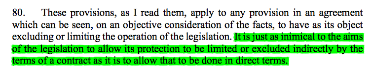 27/ The Court bolstered its approach by noting that the protective provisions relating to workers all prohibit contracting out. The narrow approach to Autoclenz allowed contracting out by the back door (& positively encouraged lawyers to go searching for that back door).