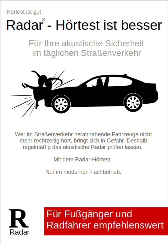Wer im Straßenverkehr herannahende Fahrzeuge nicht mehr rechtzeitig hört, bringt sich in Gefahr. Deshalb regelmäßig das akustische Radar prüfen lassen. 
Mit dem Radar-Hörtest. Nur im modernen Fachbetrieb.
#unfallprävention #RadarHörtest #sichermobil