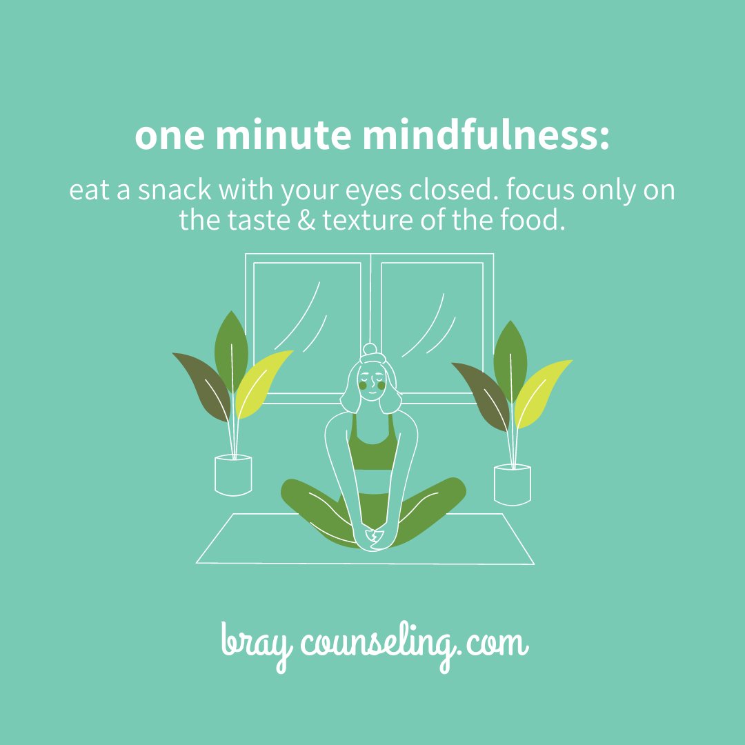 Only have a minute? No problem. Set a timer and spend the next 60 seconds fully experiencing a snack. What does it taste like? What does it smell like? How does it feel in your mouth?