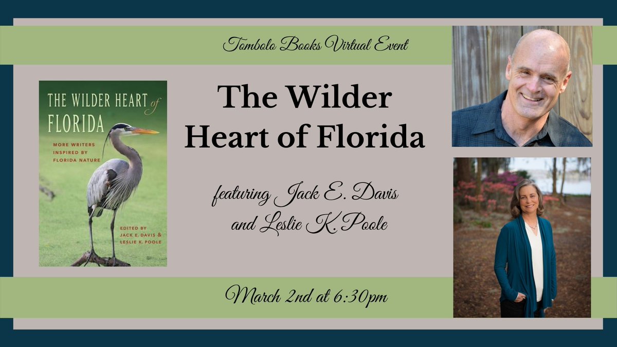 Join <a href="/jackedavisfl/">Jack E. Davis</a> and Leslie K. Poole, editors of THE WILDER HEART OF FLORIDA: MORE WRITERS INSPIRED BY FLORIDA NATURE, along with contributing writers Gianna Russo, Lee Irby, and Mark Walters, for a virtual launch event with <a href="/TomboloBooks/">Tombolo Books</a> on March 2. facebook.com/events/2448149…