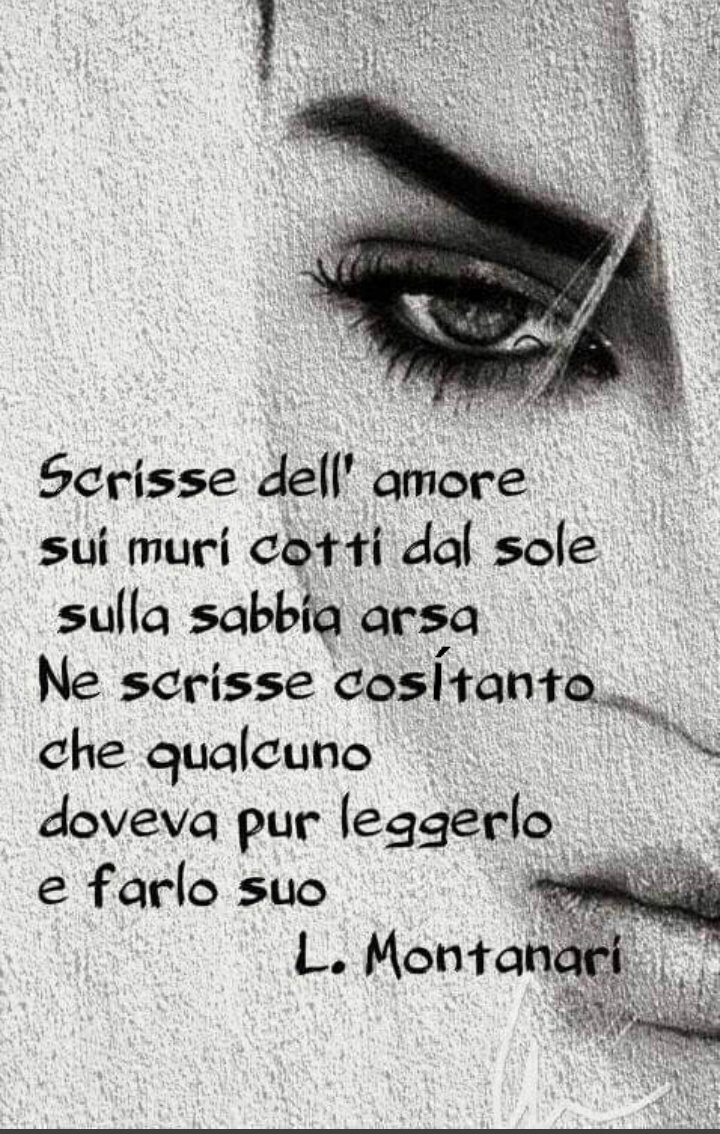 "Scrisse dell'amore sui muri cotti dal sole sulla sabbia arsa 
Ne scrisse così tanto che qualcuno doveva pur leggerlo e farlo suo."

L.Montanari

#AmarParole