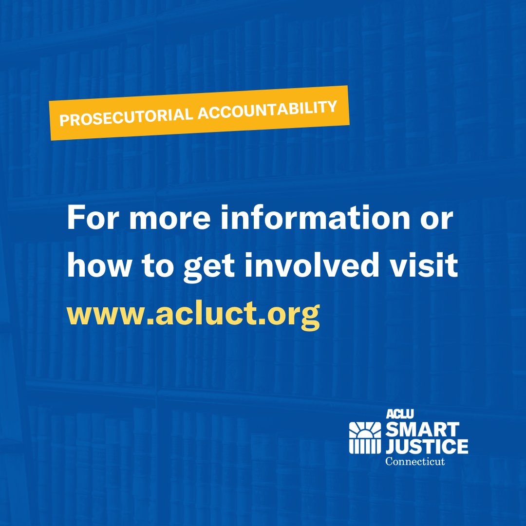 Meme with blue background. Orange rectangle with the words “Prosecutorial accountability” in white. Underneath are the words in yellow and white “For more information or how to get involved visit www.acluct.org” 
White ACLU-CT Smart Justice logo on the bottom left. 