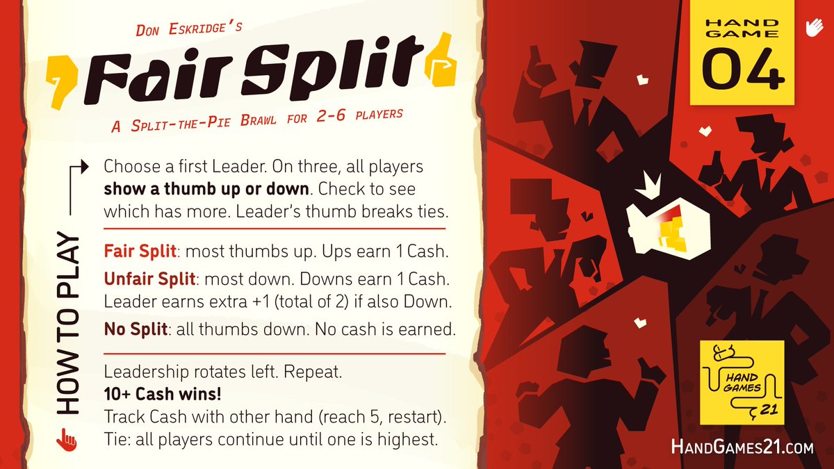 Game #4 from Hand Games 21: Fair Split!

This one's super easy: just put a thumb up or down! Depending how many players choose what (and especially the Leader) you'll collect your well-deserved(?) Cash. 10+ Cash to win!  Give a go and let us know what you think!