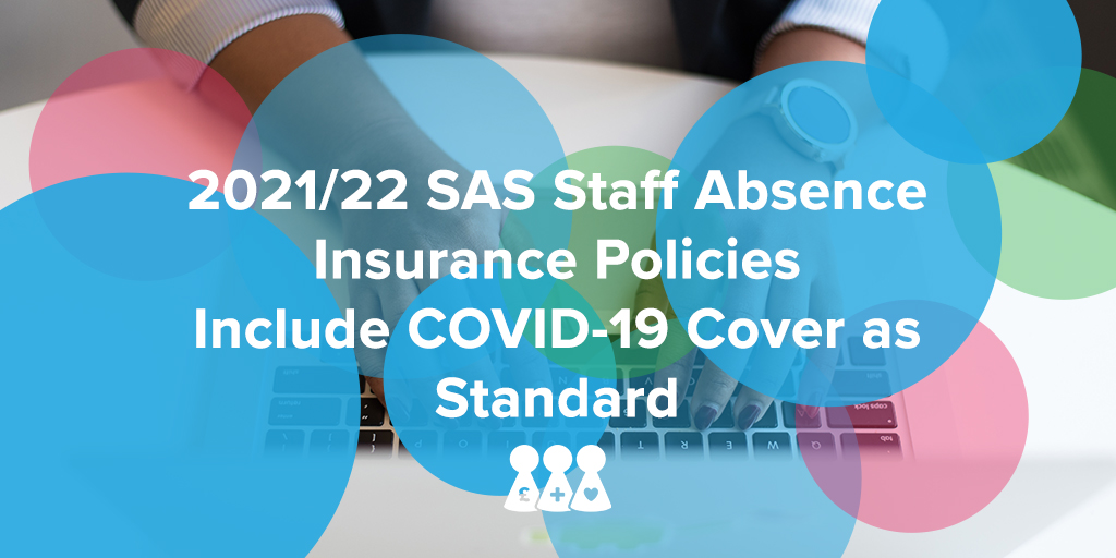 2021/22 SAS staff absence insurance policies include COVID-19 Cover as standard for both positive and negative test results at no additional cost to your school. 
Request a Quote here quote.sasquoteform.co.uk