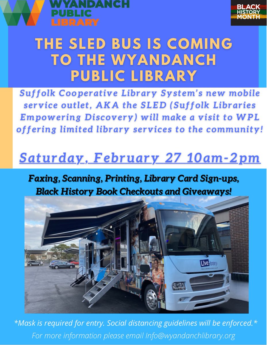 **UPDATE &amp; CORRECTION**

The SLED Bus will be making 1 visit to WPL next week offering limited library services to the Wyandanch community! The SLED will visit on Saturday February 27th from 10am-2pm. For more information, please see the flyer!