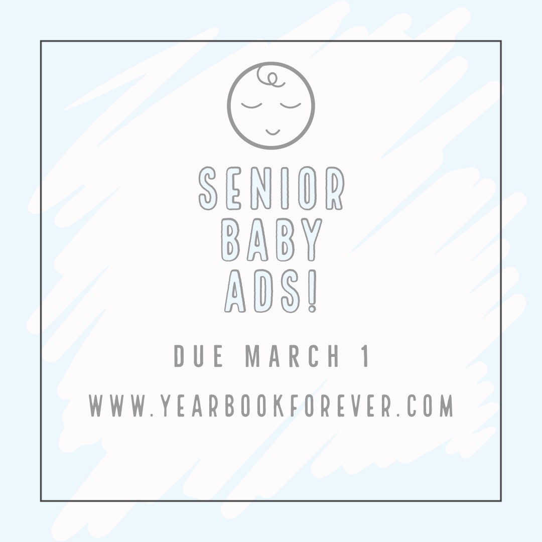 Senior baby ads are due March 1st. Submit them to yearbookforever.com