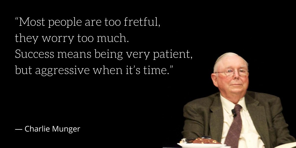 Charlie Munger Quotes And Wisdoms På Twitter: "Charlie On Investment Timing “Most People Are Too Fretful, They Worry Too Much. Success Means Being Very Patient, But Aggressive When It's Time.” #Investing #Quotes