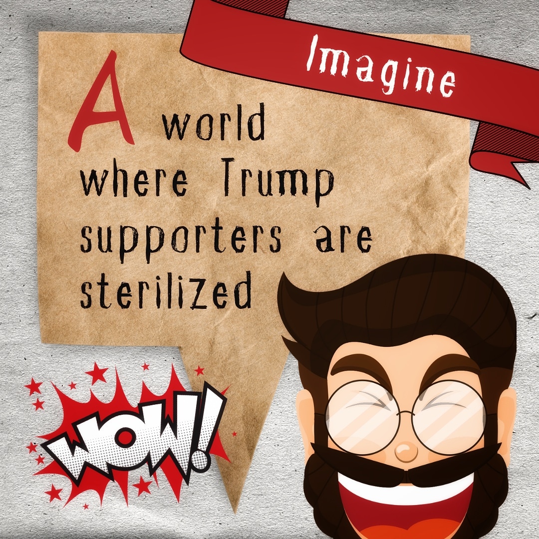 #TrumpSupporters really shouldn't be allowed to reproduce 👍