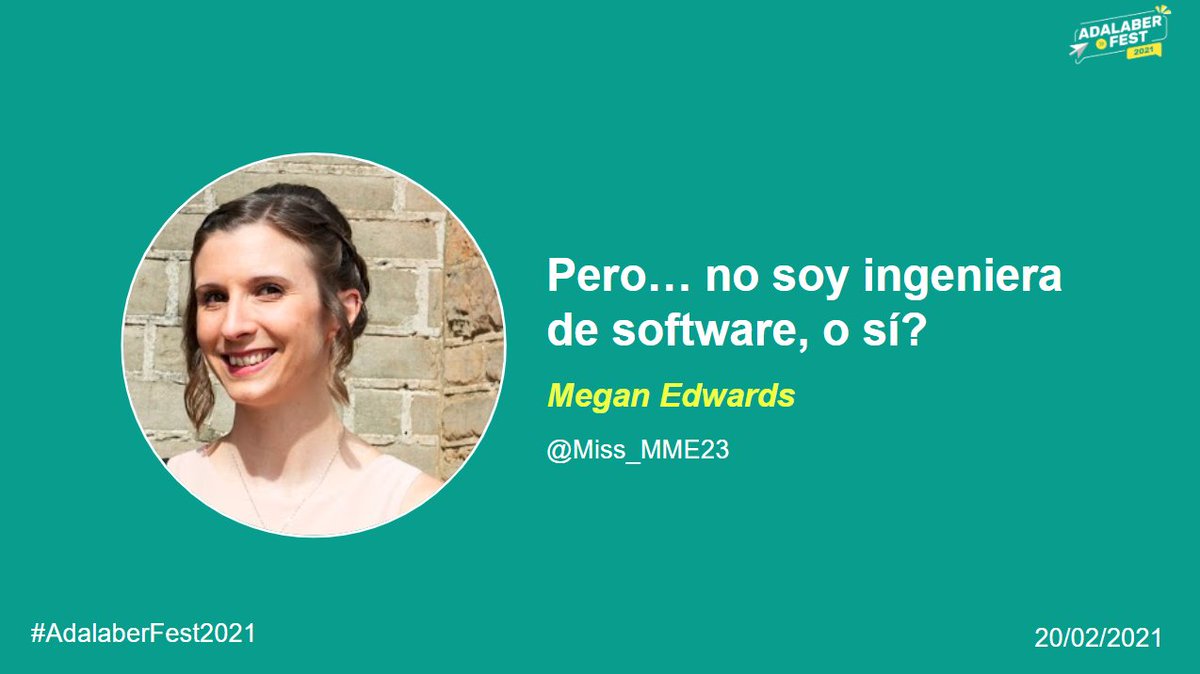 📢 Primera charla del #AdalaberFest2021: “Pero… no soy Ingeniera de Software, ¿o sí?” de la mano de Megan Edwards @Miss_MME23, adalaber de la #promoFairfax, antes era profesora y ahora disfruta desarrollando SW, su charla nos hace valorar que no tenemos límites 💪
