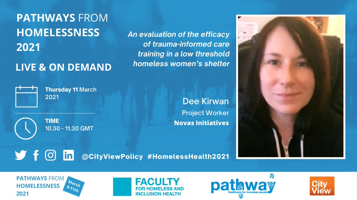 PATHWAYS FROM HOMELESSNESS 2021: Everyone Always In? ONLINE SYMPOSIUM 8 March 2021—11 March 2021 
 
10:30  – 11:30 GMT  
 
Thursday 11 March 2021  
 
An evaluation of the efficacy of trauma-informed care

Dee Kirwan

Book your place now: eur.cvent.me/kM8X7 
<a href="/PathwayUK/">Pathway</a>
