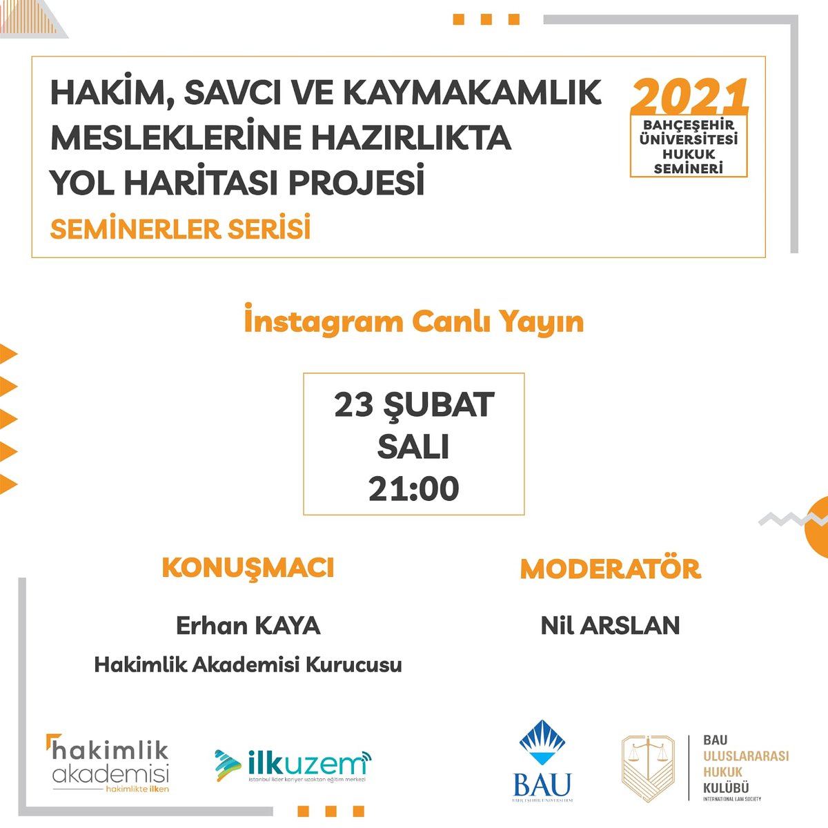Herkese merhaba👋🏻 Hakimlik Akademisi ile yeni bir etkinlikle karşınızdayız. Hakimlik Akademisi'nin kurucusu Erhan Kaya ile Hakim, Savcı ve Kaymakamlık Mesleklerine Hazırlıkta Yol Haritası Projesi kapsamındaki seminerimiz 23 Şubat Salı günü saat 21.00'da instagram <a href="/bauuhk/">BAU Uluslararası Hukuk Kulubü</a> hesabı!