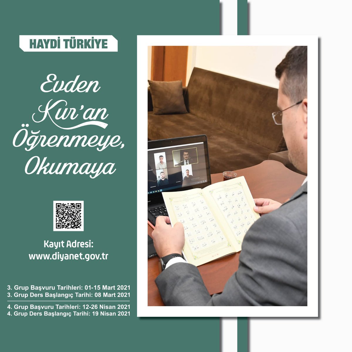 "Haydi Türkiye Evden Kuran Öğrenmeye/Okumaya”

 3.Grup başvuru tarihleri:  22 Şubat - 15 Mart  2021
3. Grup ders başlama tarihi: 08 Mart 2021

Kayıt Adresi  : diyanet.gov.tr
