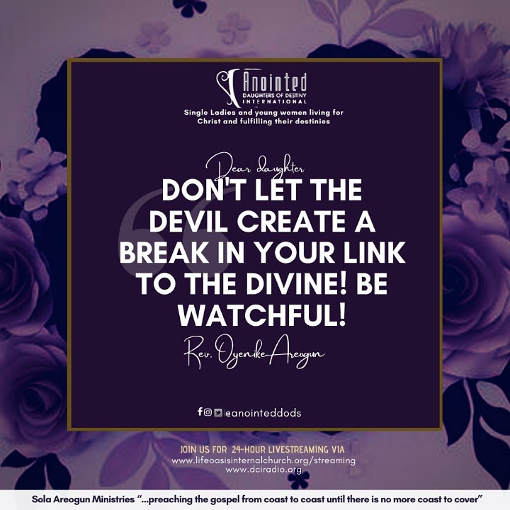 AnointedDODs's tweet photo. Dear Daughter,
Don't let the devil create a break in your link to the divine. Be watchful!
#AnointedDods
#RevOyenikeAreogun https://t.co/NFlPJ6JsSu