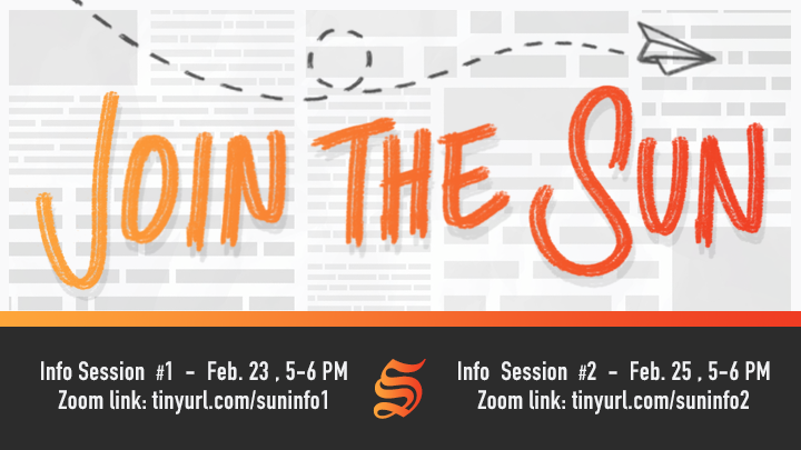 The Sun is recruiting! With dozens of departments ranging from news to graphics to app and web teams, you are bound to find a place to explore your interests, meet new people, and have a meaningful impact on Cornell's campus and beyond. Attend our info sessions to learn more!