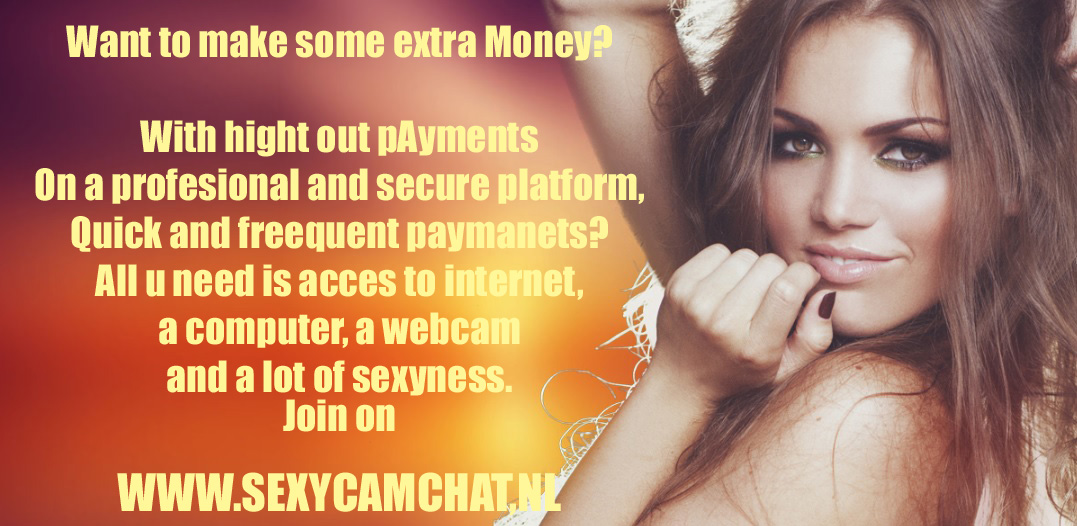 SexyCamChatNL's tweet photo. Need some extra cash?
Make some extra Money
Become a #CamPerformer
all u need is:
👉a computer
👉internet acces
👉a webcam
👉lots of sexyness
to join?? https://t.co/2tSOs5PxtZ https://t.co/KSAwwz7tqH