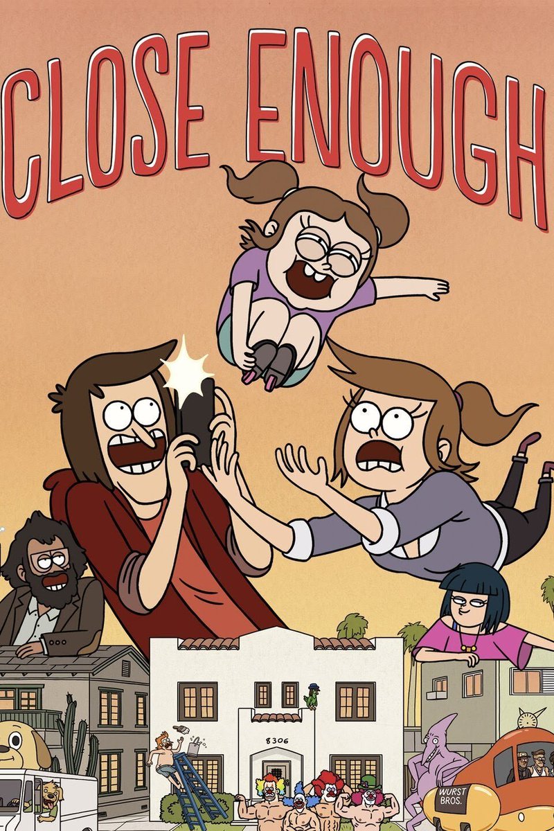 Close Enough- Forgot to do one for this, but its still very very good. Its exactly what you expect from a more adult Regular Show, def recommend this.