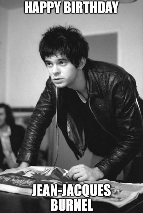 Happy Birthday Jean-Jacques Burnel 
Born: 21 February 1952 (The Stranglers) 