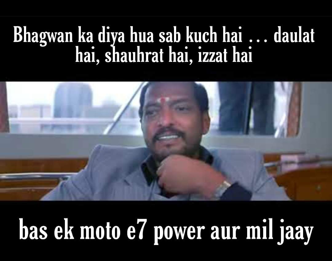 <a href="/motorolaindia/">Motorola India</a> Bhagwan ka diya hua sab kuch hai .. daulat hai, shauhrat hai, izzat hai bas ek #MotoE7Power aur mil jaay 🙂🙂

#PowerpackedEntertainer #MotoE7Power <a href="/motorolaindia/">Motorola India</a> 
Join @abha_mishra19 @imPalak18 <a href="/shah_himanshu/">🇮🇳 Himanshu Shah 🇮🇳</a> <a href="/cool_bindra/">Harpreet Singh Bindra</a> <a href="/Smiley_Bharati/">Ekta Namdeo</a>