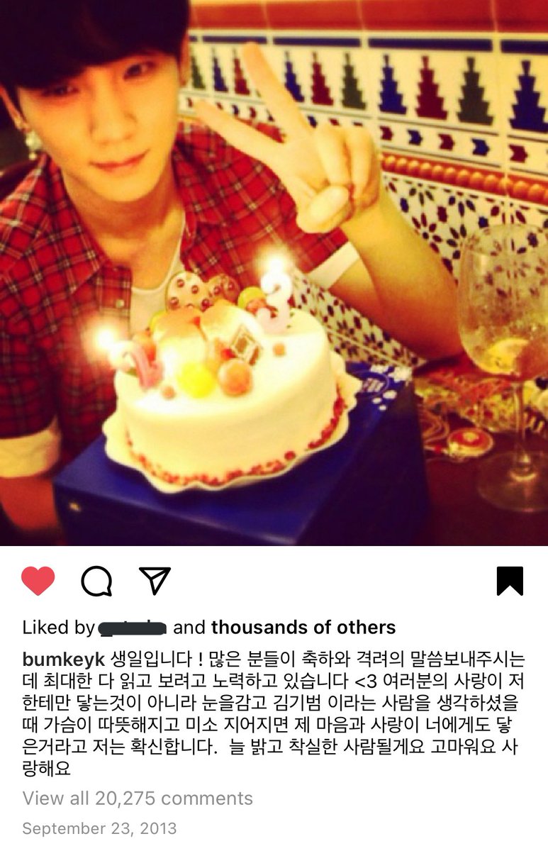 2013년 생일 키스타그램 멘트

여러분의 사랑이 저한테만 닿는 것이 아니라 눈을 감고 김기범이라는 사람을 생각하셨을 때 가슴이 따뜻해지고 미소 지어지면 제 마음과 사랑이 너에게도 닿은 거라고 저는 확신합니다. 

instagram.com/p/ekkpqBpg6M/?…