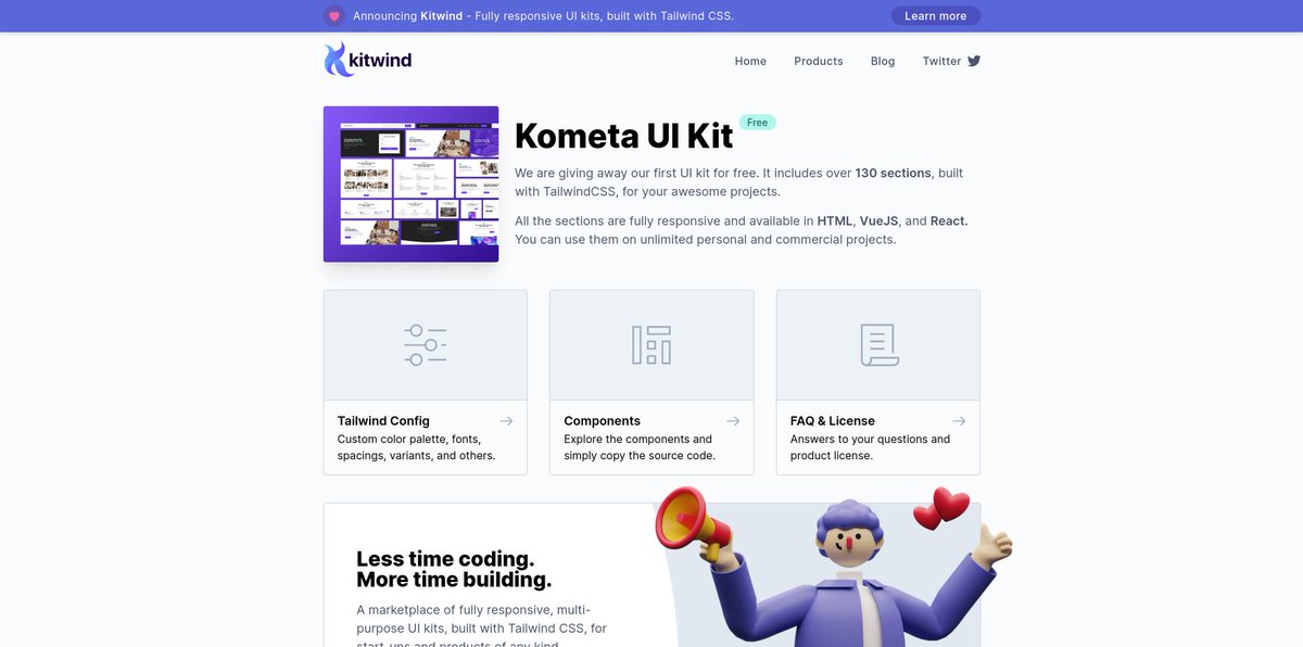 1. Kometa UI KitIt includes over 130 sections, built with Tailwind CSS, for your awesome projects.All the sections are fully responsive and available in HTML, VueJS, and React.Link:  http://kitwind.io/products/kometa 