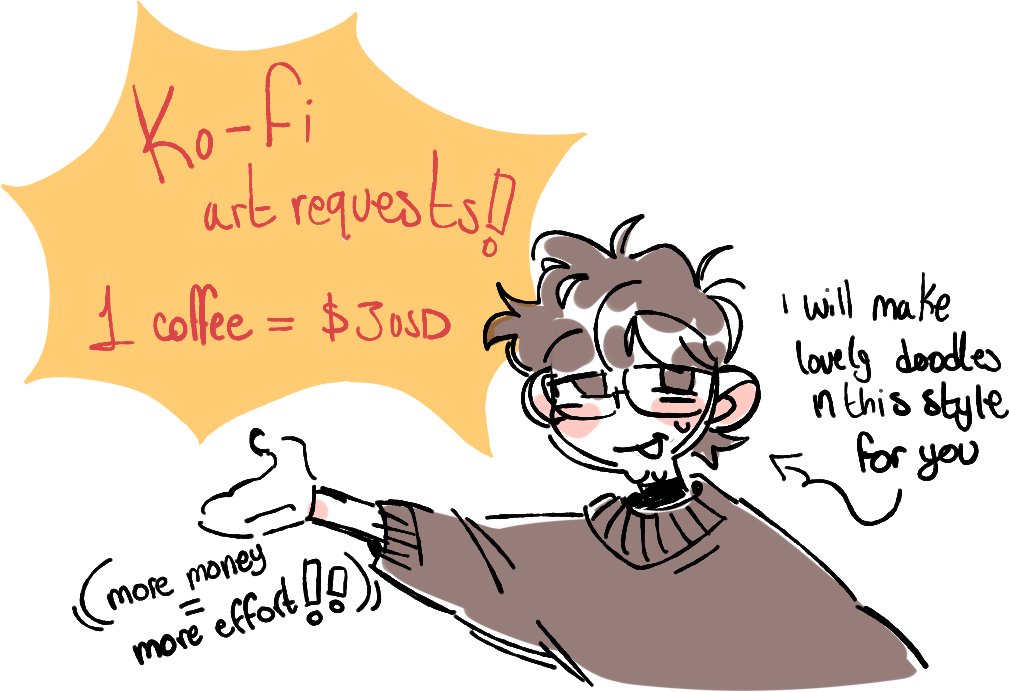 HEY i cant really re open my commissions cause im overall very tired and busy w school so im taking ko-fi art requests!!! i can give a shot to any fictional character but i would prefer to get dsmp related requests heh
(link to my kofi in replies!)

rts help a lot!! thank u :] 