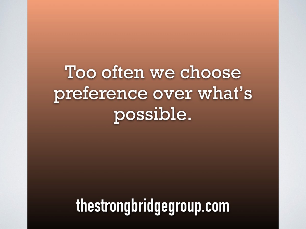 Choosing preference over what’s possible limits our ability to reach our full potential. #releasingyourpotential #thrivingintransition #thestrongbridgegroup