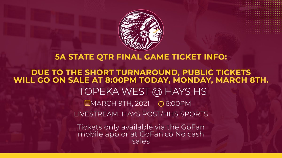 Hays vs. Topeka West 5A State basketball tourney ticket info:  Tickets will be available at 8:00pm, Monday, March 8th at 8:00pm.  Doors will open at 5:00pm for the game on Tuesday, March 9th at 6:00pm.