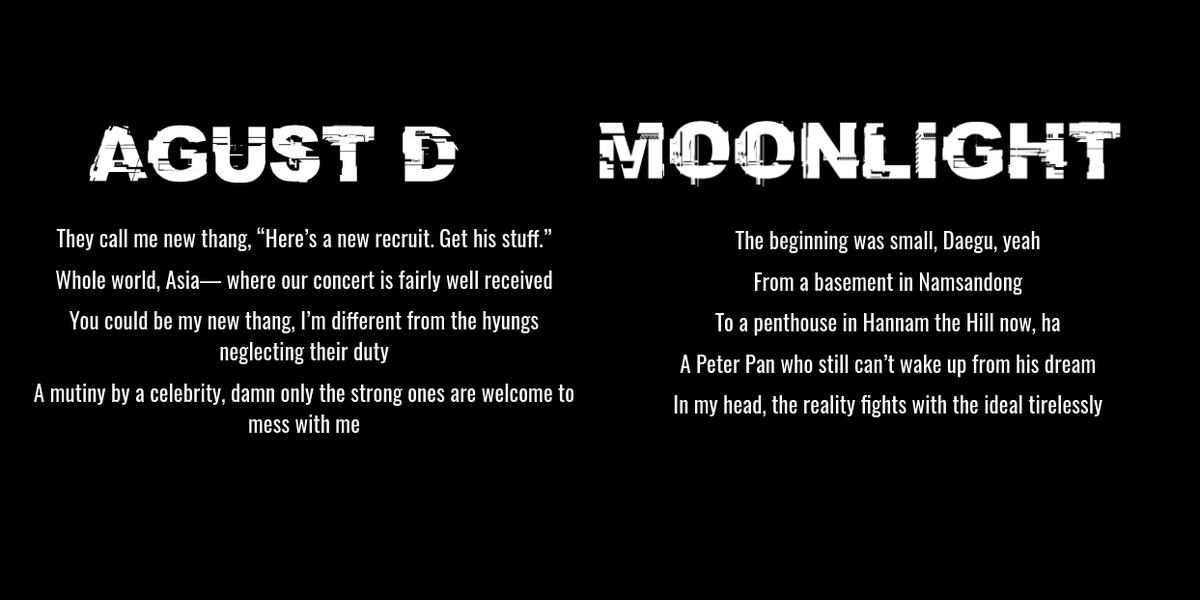 We've talked about Tony Montana already so let's go to Moonlight. I said before that the first track of both mixtapes sets the tone. Agust D is aggressive and in your face, it's raw, it's honest, and ready to proclaim who is is. Moonlight is SO different. Look at the 1st lines.+