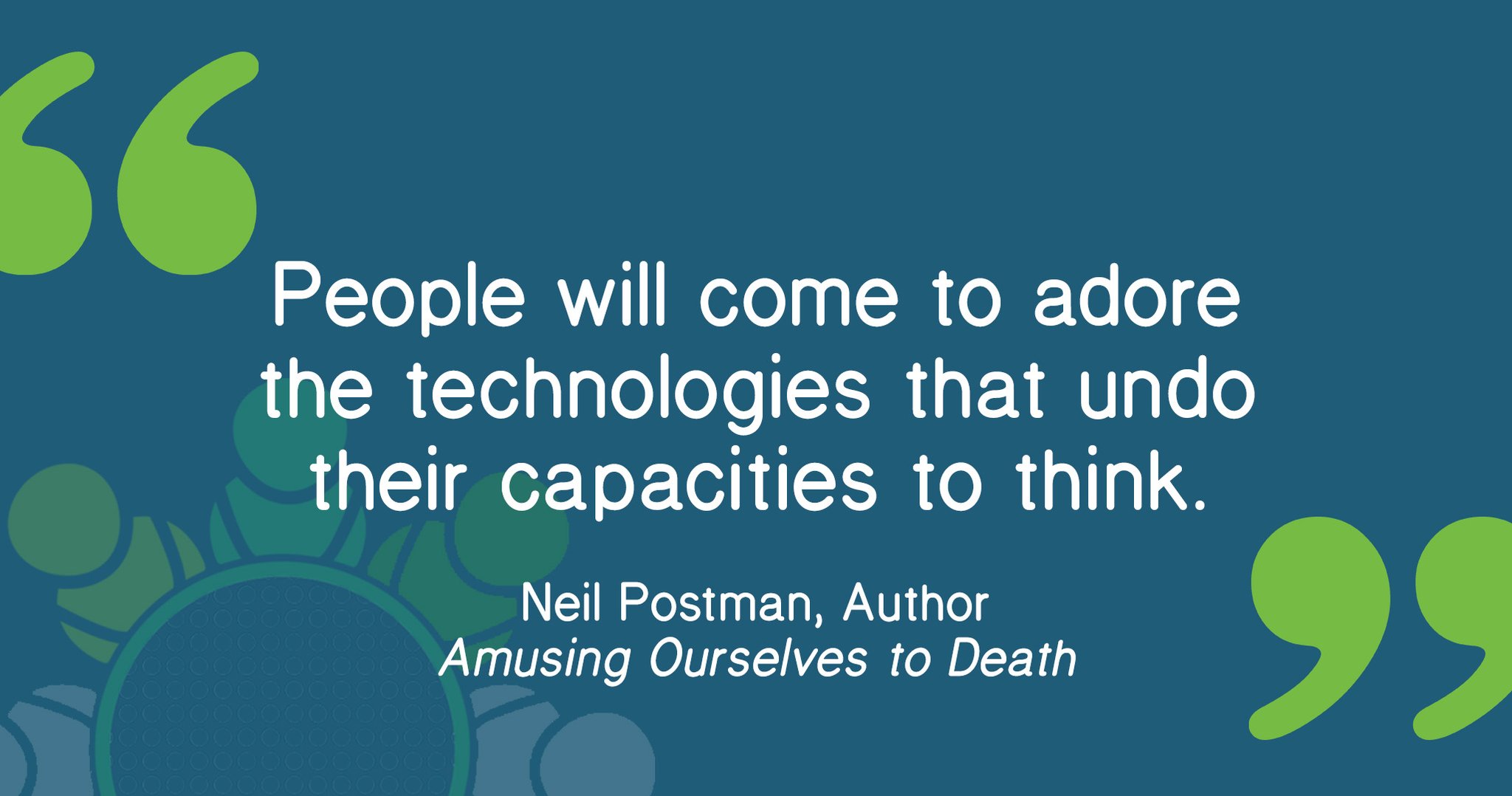 Neil Postman wrote this 35 years ago. Happy Birthday to him. Definitely a big influence of mine. 