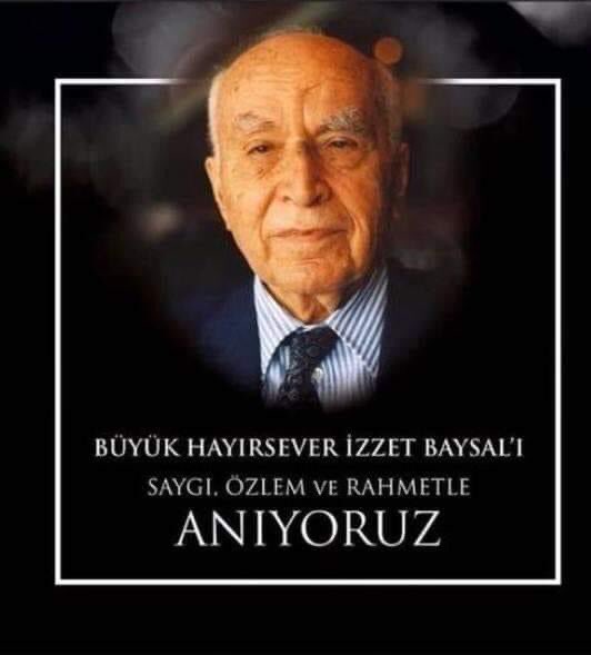 Hayırsever işadamı İzzet Baysal babamızı rahmetle ve saygıyla anıyoruz #İzzetBaysal
