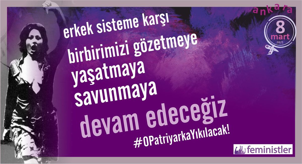 Feminist isyandayız!  #OPatriyarkaYıkılacak #8Mart2021