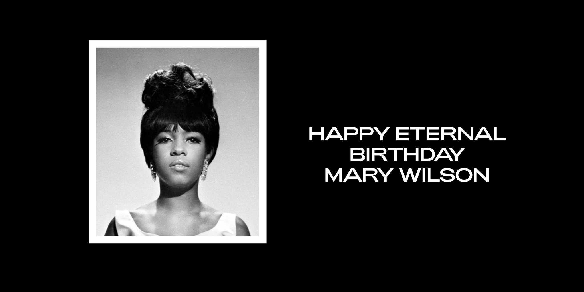 Happy Eternal Birthday, Mary Wilson. 