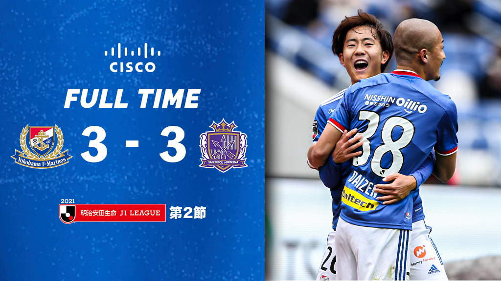 横浜f マリノス 公式 Full Time Presented By Cisco Japan 21明治安田生命ｊ１リーグ 第2節 横浜f マリノス 3 3 サンフレッチェ広島 Fmarinos Jリーグ