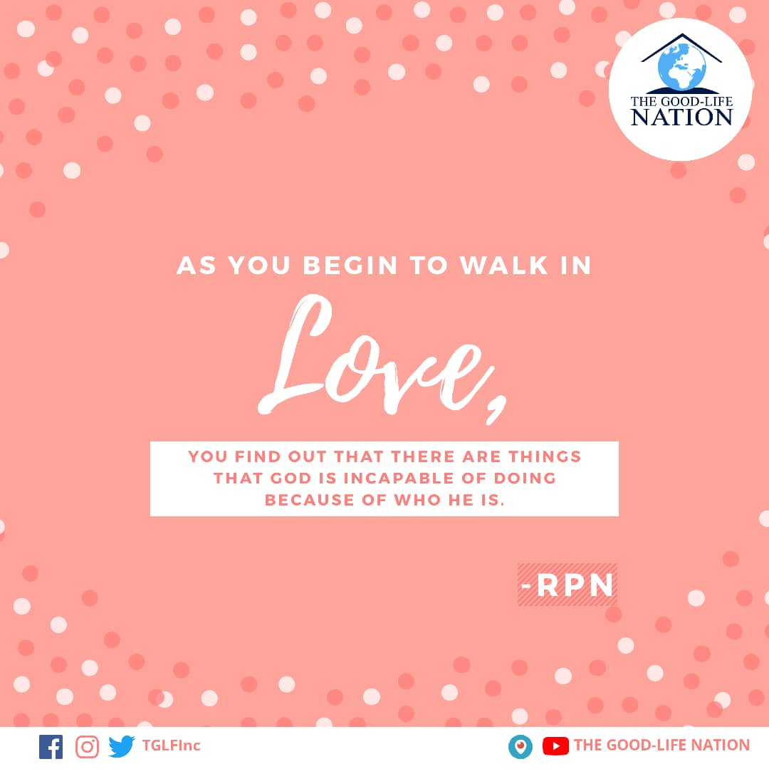 As you begin to walk in love, you find out that there are things that God is incapable of doing because of who He is. -RPN

#RPN 

#APeopleAreComing

youtube.com/c/THEGOOD-LIFE…

facebook.com/TGLFInc/

instagram.com/TGLFInc/

PERISCOPE <a href="/TGLFInc/">THE GOOD-LIFE NATION</a> - The Good-Life Nation
