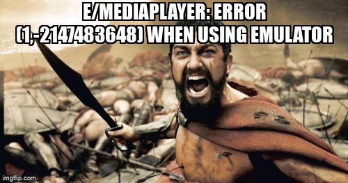 overflow_meme's tweet image. E/MediaPlayer: Error (1,-2147483648) when using emulator stackoverflow.com/questions/6571… #android #androidmediaplayer #java
