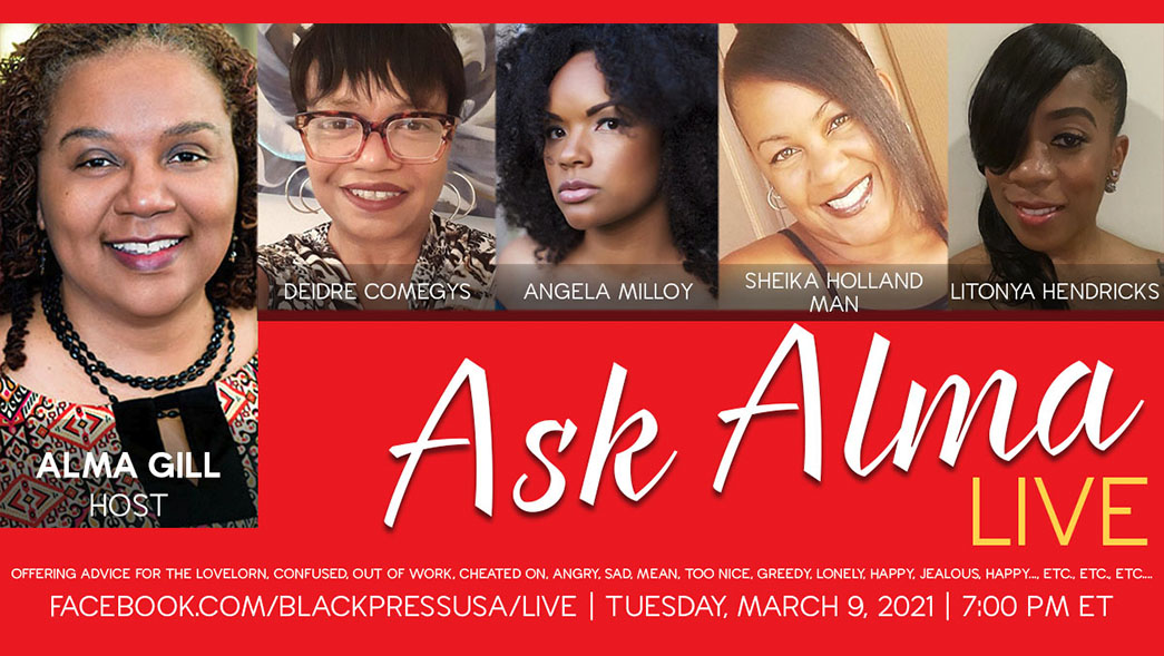 BlackPressUSA's tweet photo. #AskAlma — LIVE TUES. 3.9.21 7PM ET

FACEBOOK: https://t.co/xDsv9JkZMc
YOUTUBE: https://t.co/Yy4hMEswGO​​
TWITTER: https://t.co/6xlTZ1T7Mr

NNPA Advice Columnist Alma Gill, guest co-hosts, "Volunteer Video Readers" &amp; live audience answer  questions on love, money, family &amp; more. https://t.co/ILh5uXVJId