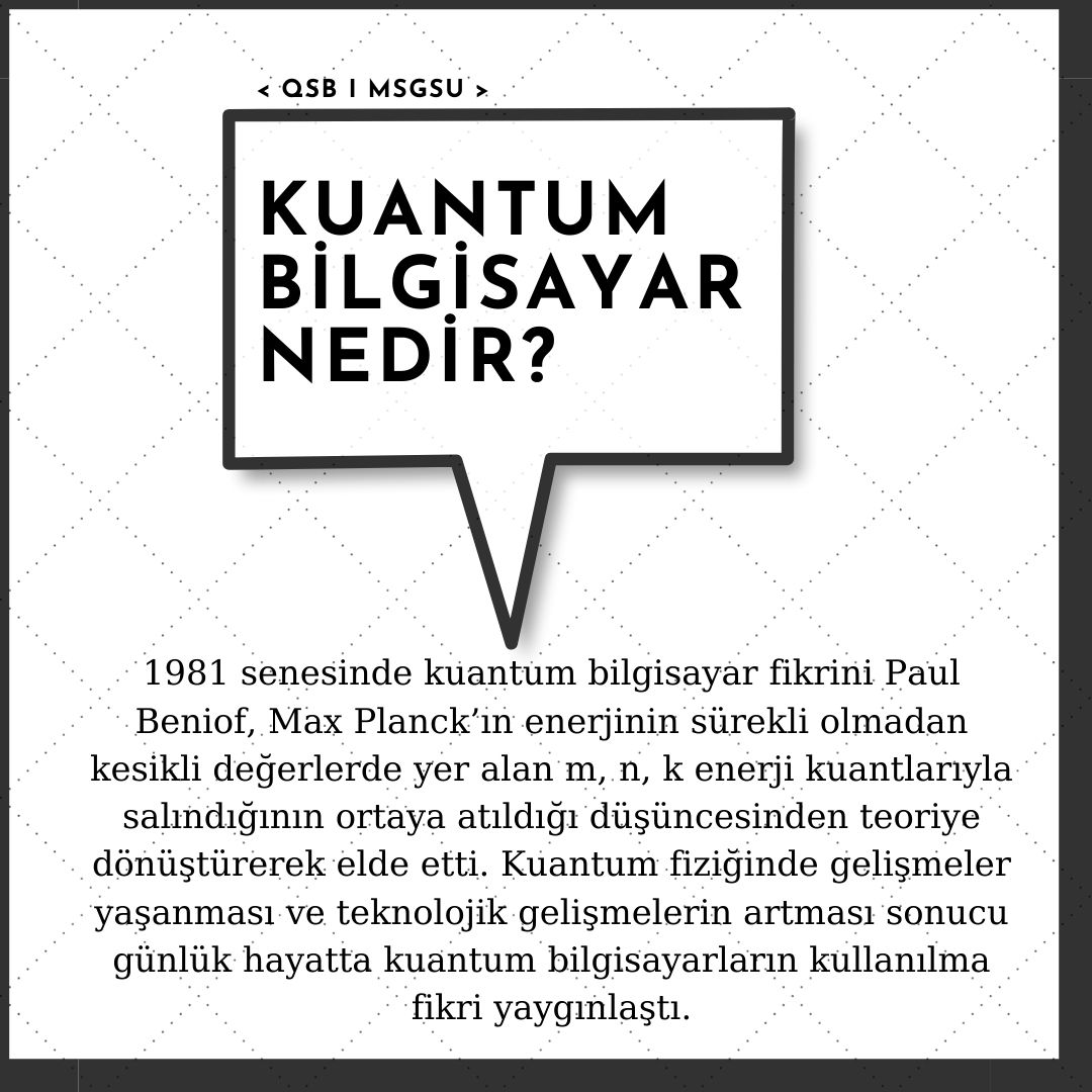QSBMSGSU's tweet photo. “Kuantum Bilgisayar Nedir?” 
•
•
#qsbmsgsu #quantum ➿ https://t.co/w0XKr0fEdP