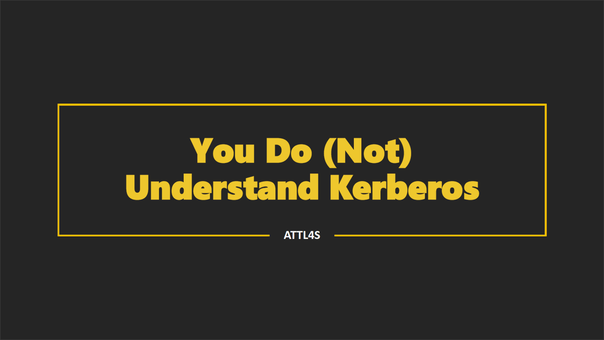 "You Do (Not) Understand Kerberos" slides and (spanish) video available in my blog! (english video soon)

Hope you enjoyed!

attl4s.github.io