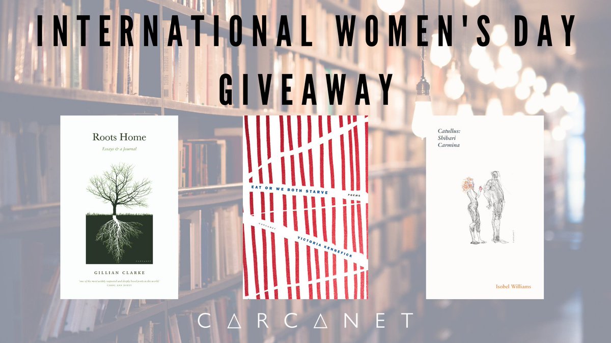 International Womens Day: Copies of Gillian Clarke's Roots Home, Victoria Kennefick's Eat or We Both Starve & Isobel Williams's Catullus: Shibari Carmina