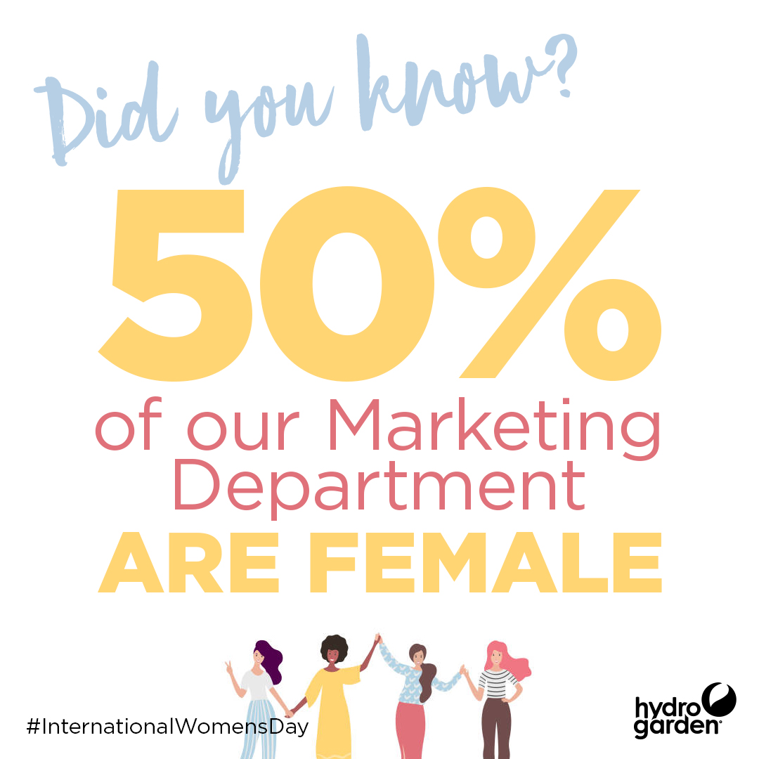 Did you know that 50% of our Marketing team are female? That includes our Marketing Manager and even the person writing this post! 😉

#InternationalWomensDay #HydroGarden #GirlPower