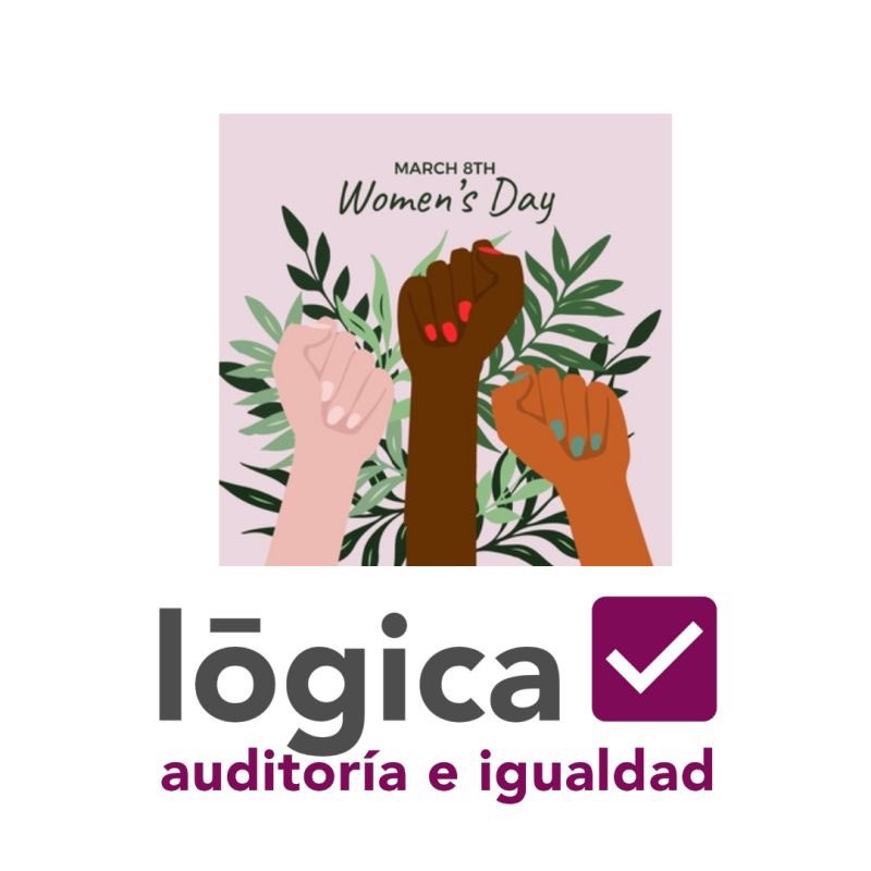 #8M Desde Lógica Auditoría e Igualdad, reivindicamos el papel de las mujeres en todos los ámbitos de la sociedad, y luchamos día a día para alcanzar la igualdad de oportunidades entre mujeres y hombres en el ámbito laboral.