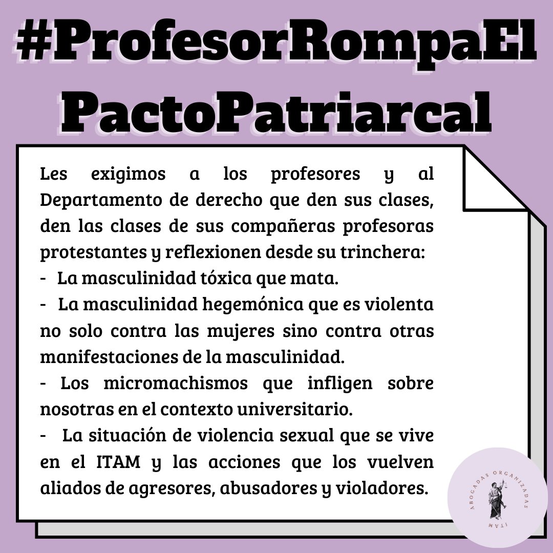 abogadasITAM's tweet photo. Hoy exigimos a los profes de la comunidad ITAM que rompan el pacto patriarcal. Nuestra ausencia no es asueto.  Exigimos a los profesores, y sobre todo al Depto. de Derecho, que no cancelen sus clases y utilicen el espacio para reflexionar sobre la violencia que sufrimos. https://t.co/oUWsX0eEKh