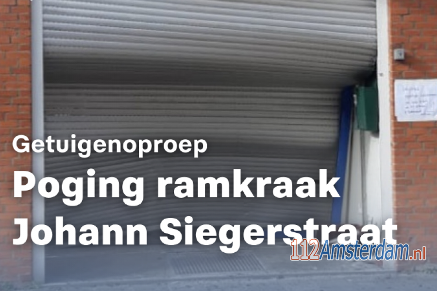 Politie zoekt getuigen van poging ramkraak aan de Johann Siegerstraat. 112Amsterdam.
