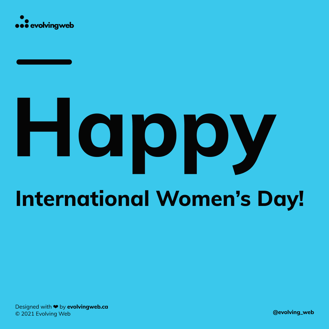 evolvingweb's tweet photo. At #EvolvingWeb, International Women Day is an opportunity to amplify women's voices and celebrate their achievements. We encourage our community to actively uplift and motivate women & people of all genders in our work life. #IWD2021 https://t.co/g7CMPKRPzI