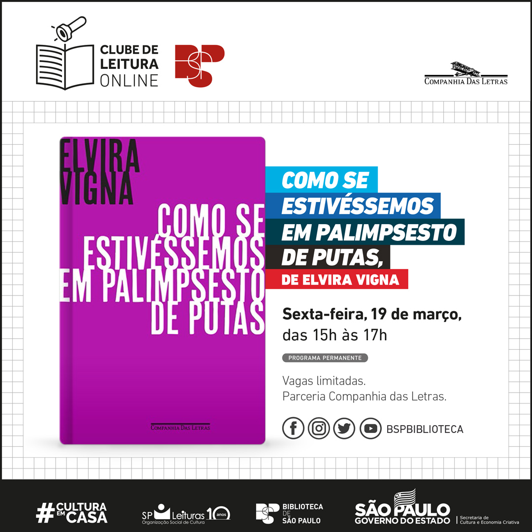 O próximo Clube de Leitura Online da BSP será sobre o último livro de Elvira Vigna, que faleceu em 2017: "Como se estivéssemos em palimpsesto de putas". A obra foi premiada pela APCA (Associação Paulista de Críticos de Arte). Saiba mais em ow.ly/xdfR50DSYwQ.