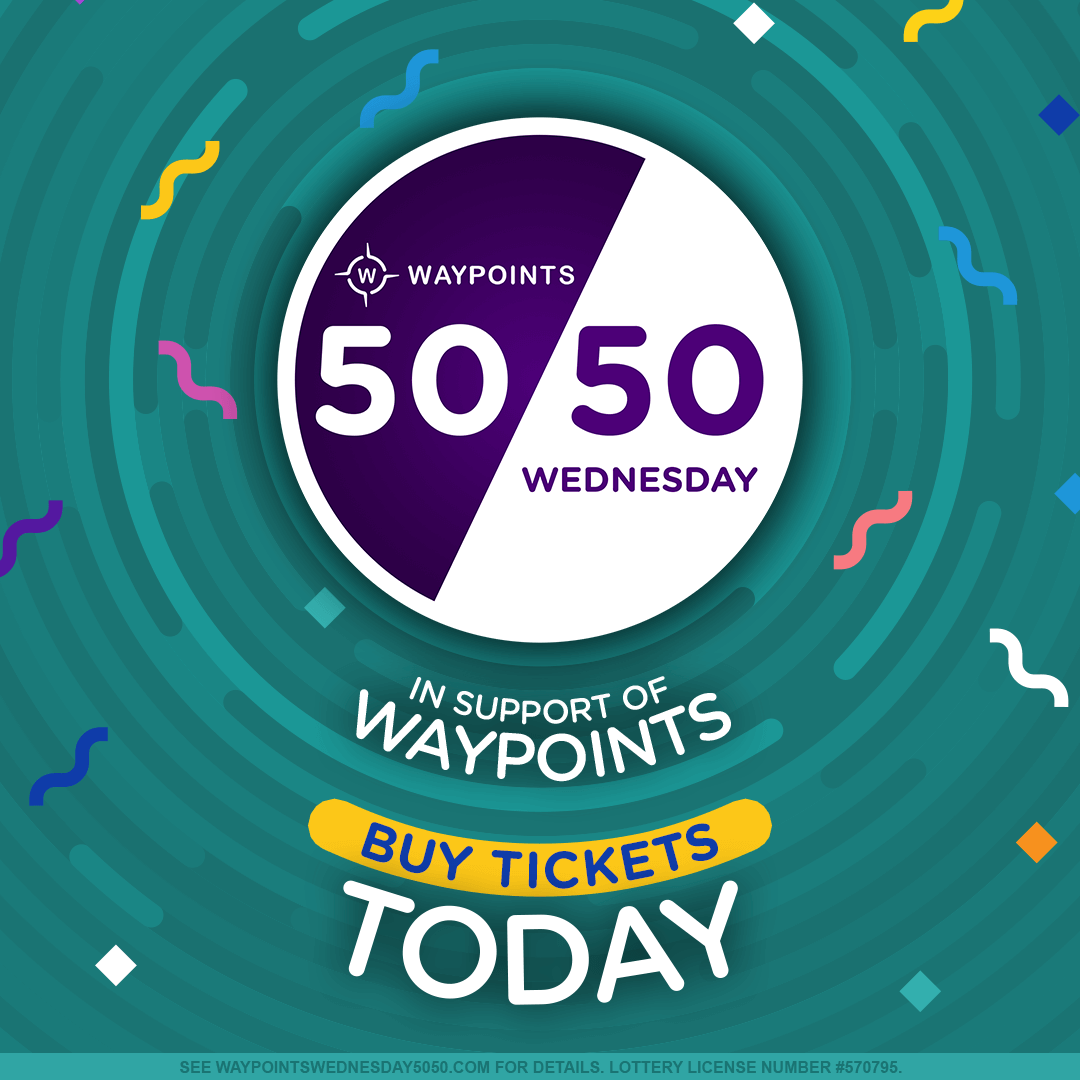 Today is the day someone could win up to $50,000 while supporting a great cause in the region...US! 
Get your tickets at waypointswednesday5050.com