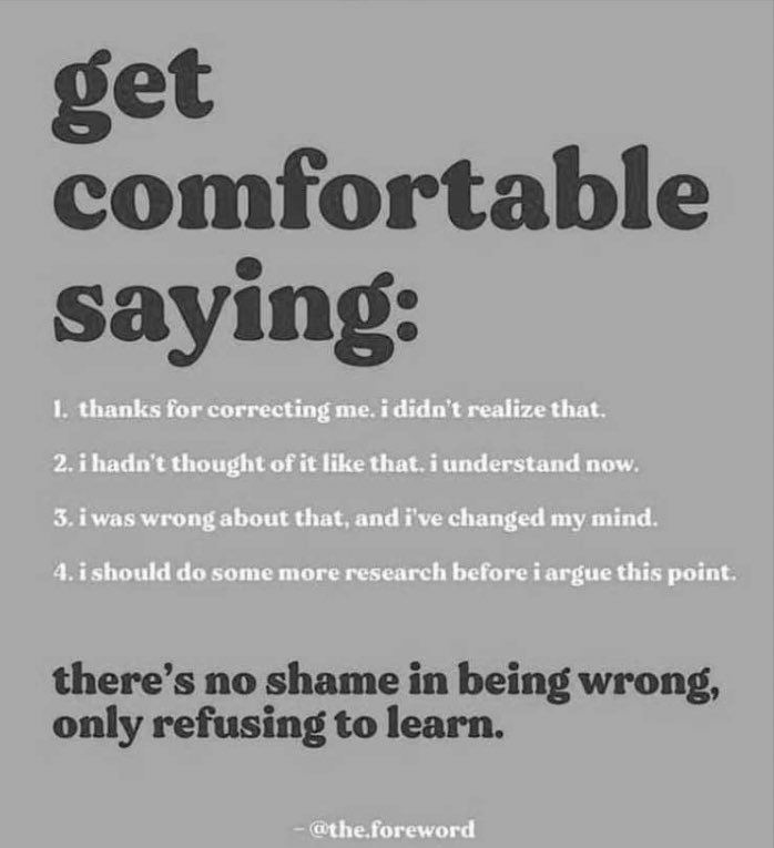 There is no shame in being wrong, only refusing to learn. 
#WednesdayWisdom