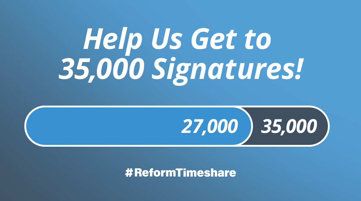 Over 27,000 people have signed our petition to #ReformTimeshare, will you join them? Help us get closer to our next big goal of 35,000 signatures by signing our petition today! bit.ly/2ncBWPG