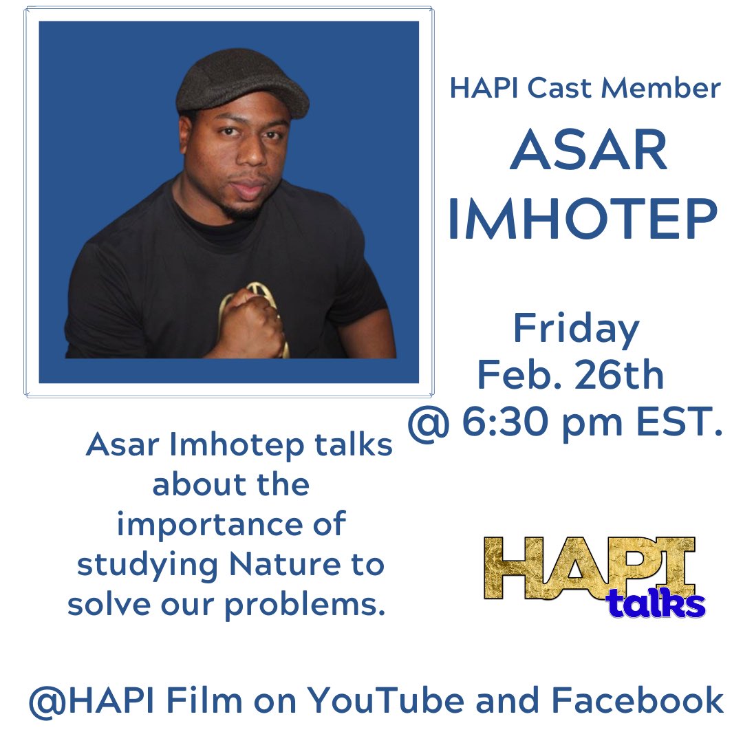HapiFilm's tweet image. HAPI Talks with HAPI Cast Member Asar Imhotep about the importance of studying Nature to solve our problems THIS Friday 2/26 @ 6:30 PM EST.   Make sure you tune onto our @HAPI Film YouTube channel or Facebook page.  @imhotep1906 
#hapifilm #hapimovement#gratitude #smartblackman